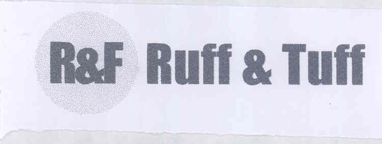 Ruff & Tuff (dev. Of R&f) (label) Device mark 1626514 Trademark