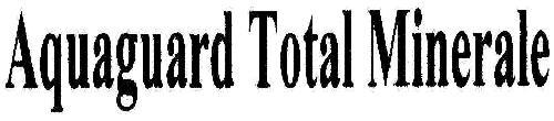 Aquaguard Total Minerale Device mark 1809556 Trademark