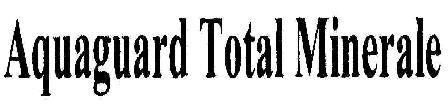 Aquaguard Total Minerale Device mark 1809557 Trademark