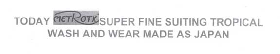 Today Metrotx Super Fine Suiting Tropical Wash And Wear Made As Japan Device mark 1959018 Trademark