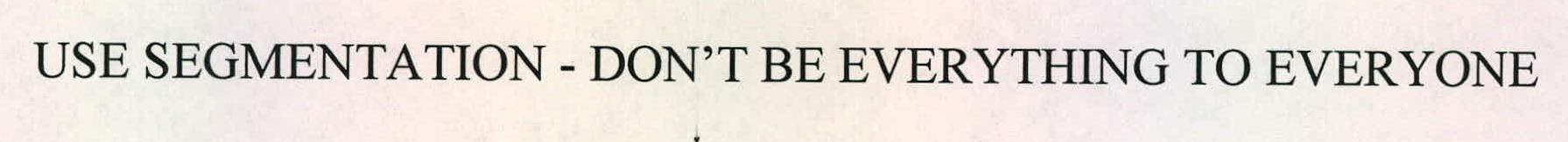 Use Segmentation - Don't Be Everything To Everyone Device mark 2227469 Trademark