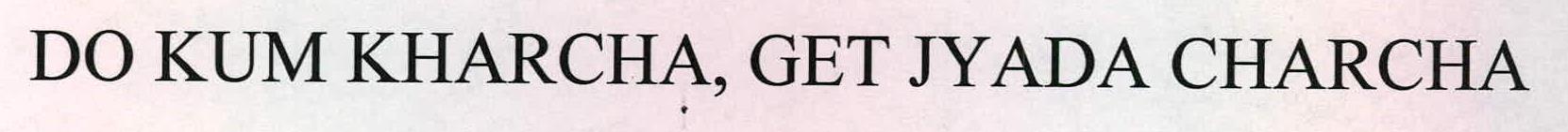 Do Kum Kharcha, Get Jyada Charcha Device mark 2227495 Trademark