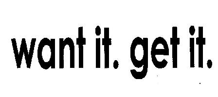 Want It. Get It. (device) Device mark 2319210 Trademark