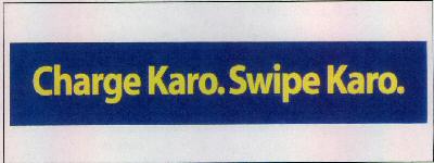 Charge Karo. Swipe Karo. Device mark 2328812 Trademark