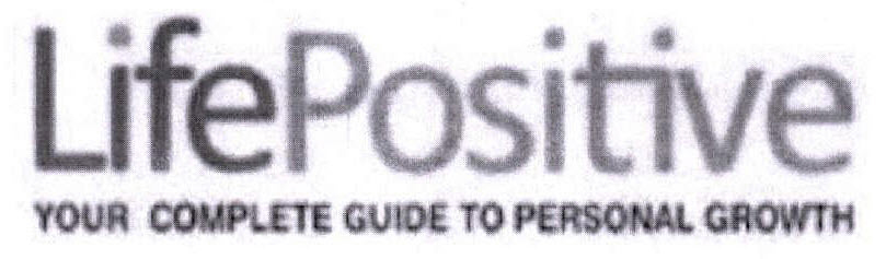 Lifepositive Your Complete Guide To Personal Growth Device mark 2336834 Trademark