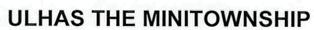 Ulhas The Minitownship Device mark 2348266 Trademark