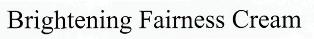 Brightening Fairness Cream Device mark 2421758 Trademark