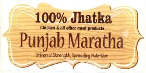 100% Jhatka Chicken & All Other Meat Products Punjab Maratha Universal Strength Spreading Nutrition Device mark 2821677 Trademark