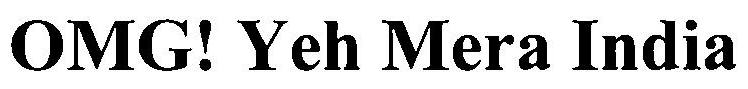 Omg! Yeh Mera India Device mark 3159366 Trademark