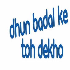 Dhun Badal Ke Toh Dekho Device mark 4177520 Trademark